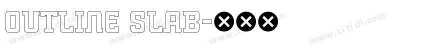 outline slab字体转换 outline slab字体转换